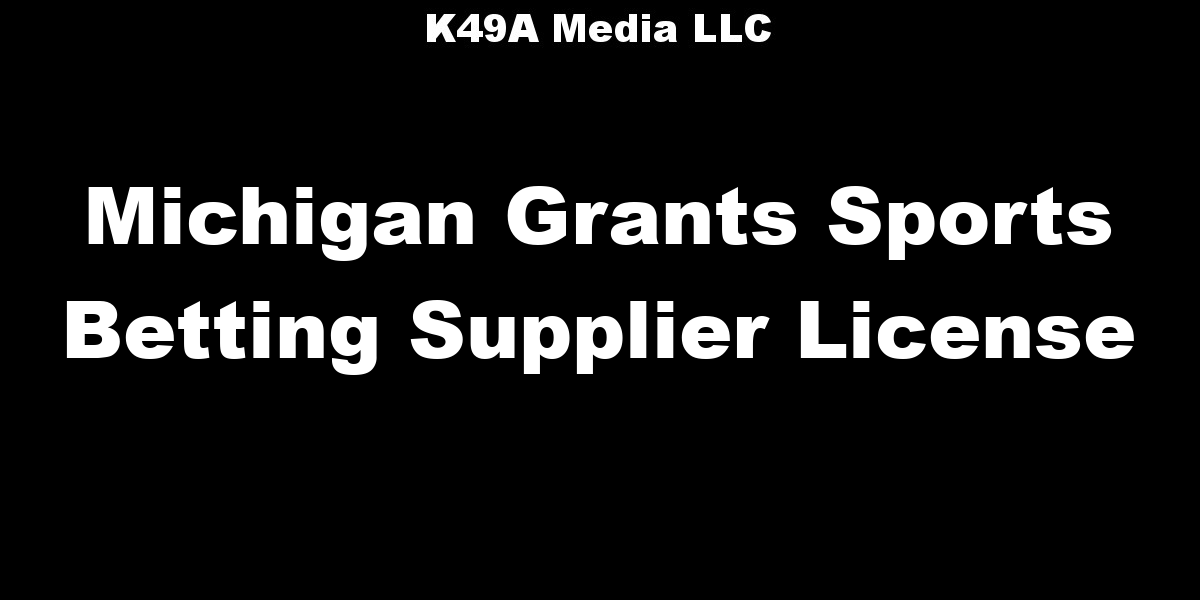 Michigan Grants K49A Media Sports Betting Supplier License K49A Media LLC